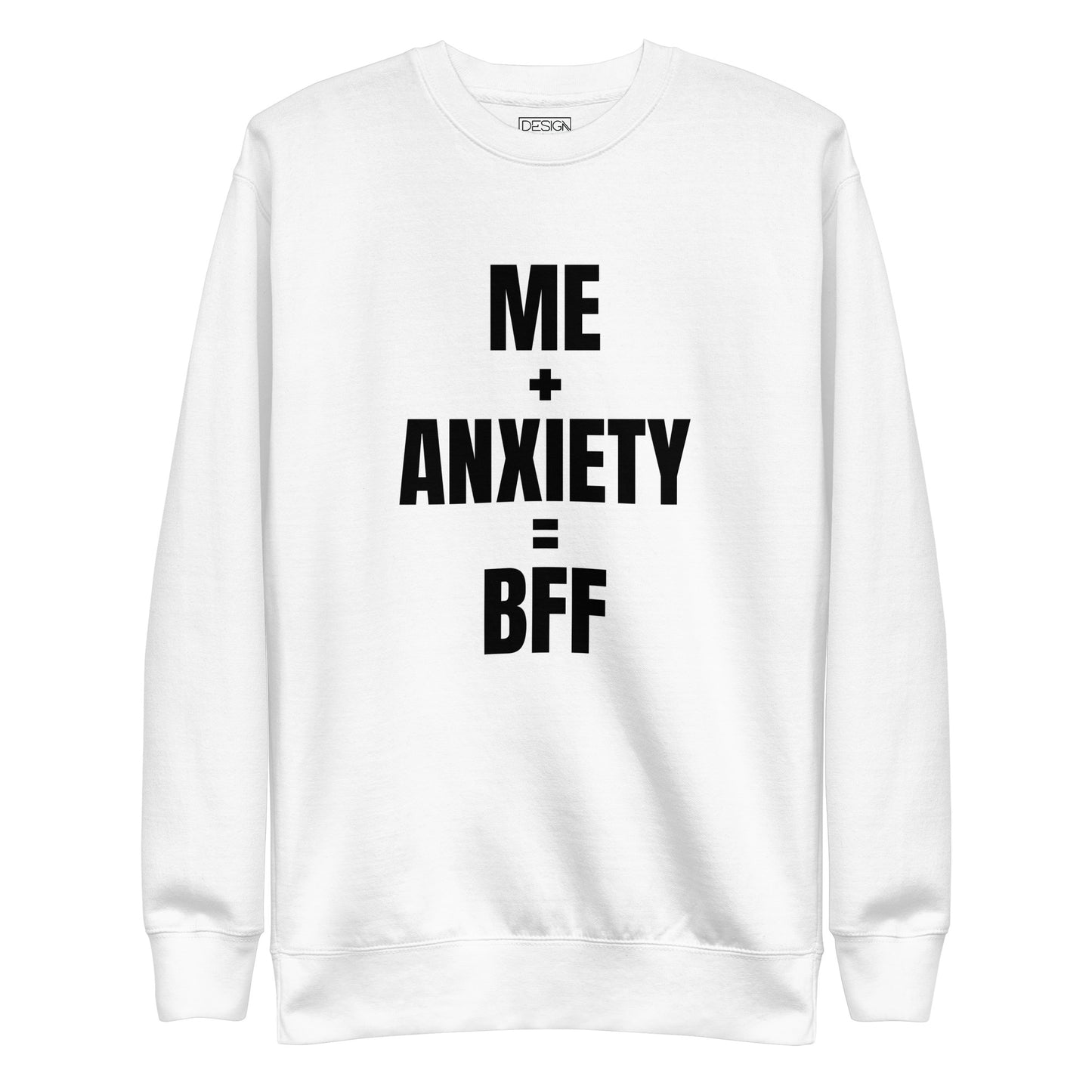 Me + Anxiety = BFF Unisex Sweatshirt