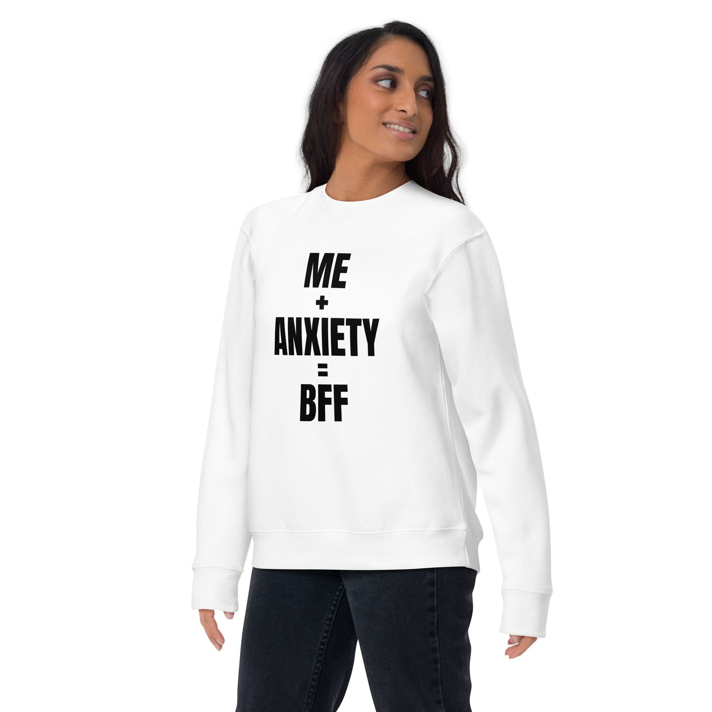 Me + Anxiety = BFF Unisex Sweatshirt