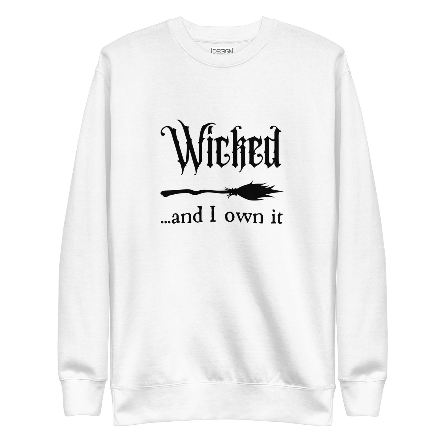 Wicked and I Own It Unisex Sweatshirt