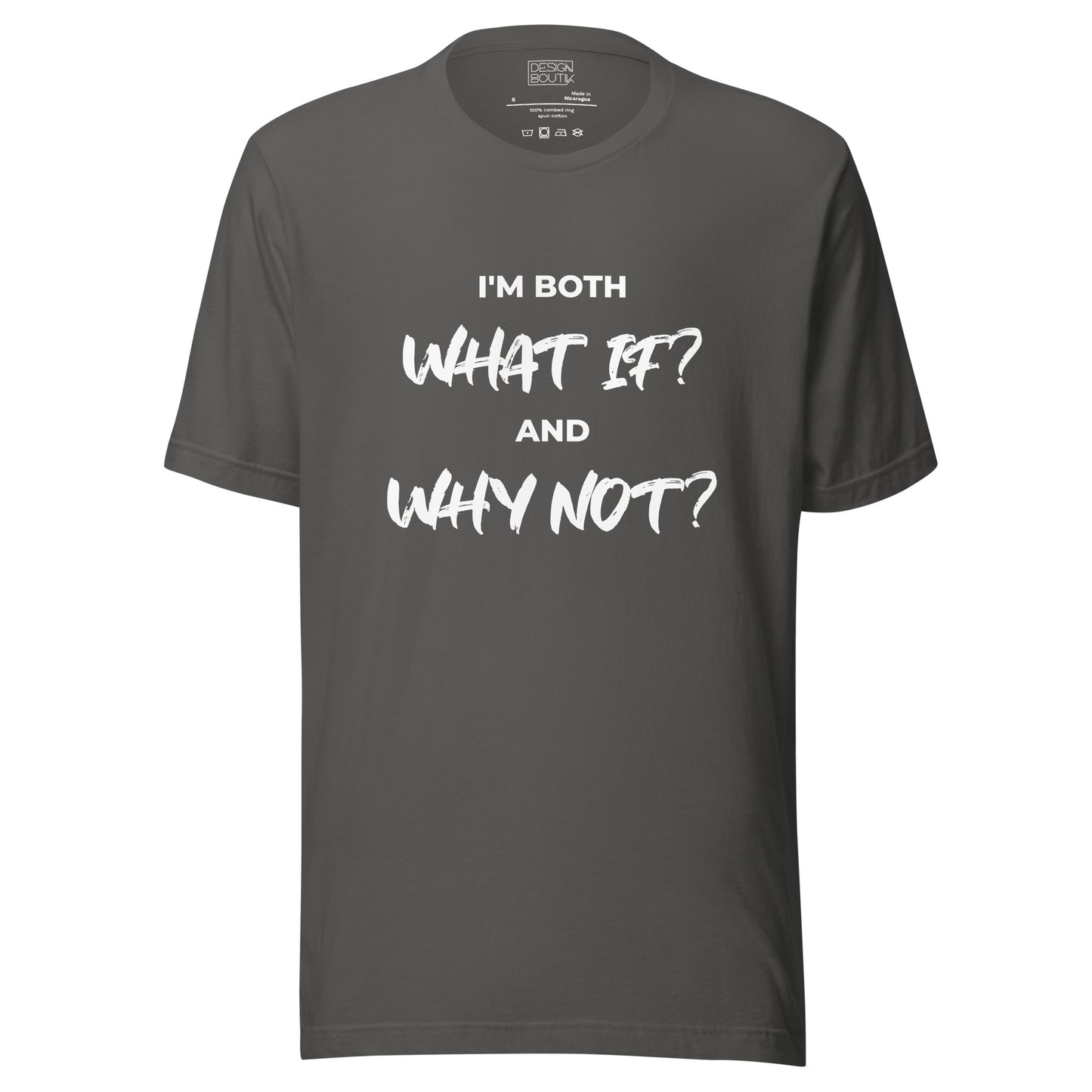 I’m both ‘What If?’ and ‘Why Not?’ Unisex T-shirt