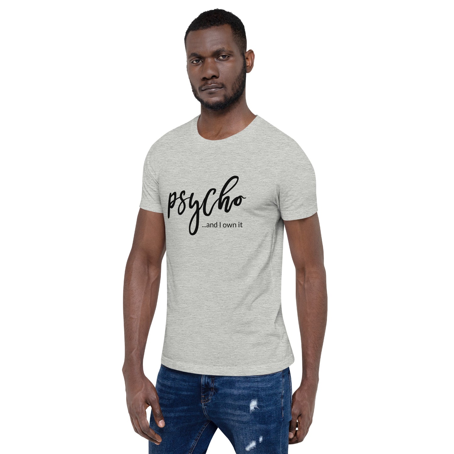 Psycho and I Own It Unisex T-shirt