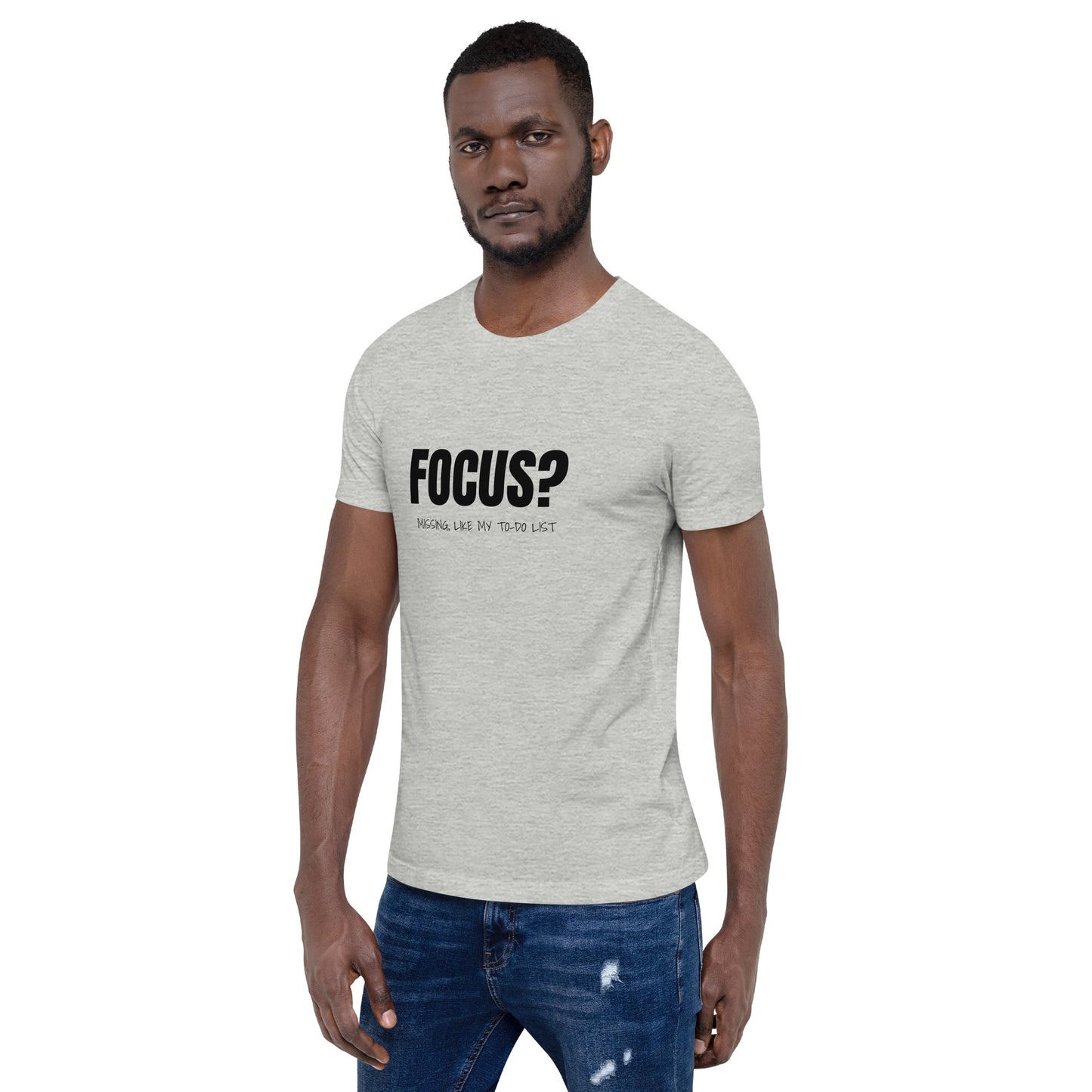 Focus? Missing, Like My To-Do List Unisex T-shirt