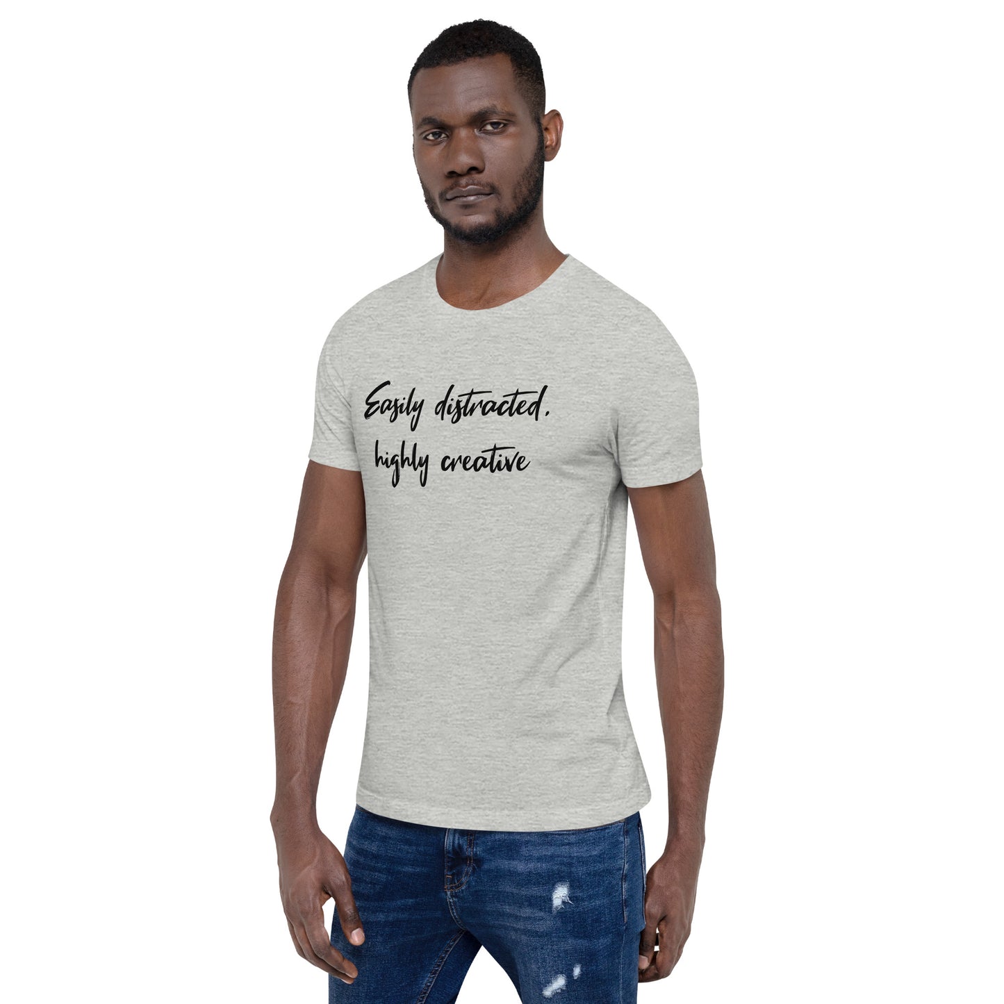 Easily Distracted, Highly Creative Unisex T-shirt