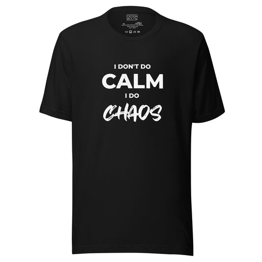 I Don’t Do Calm, I Do Chaos Unisex T-shirt