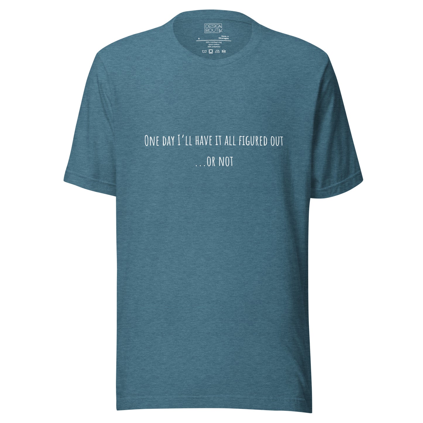 One Day I’ll Have It All Figured Out Unisex T-shirt