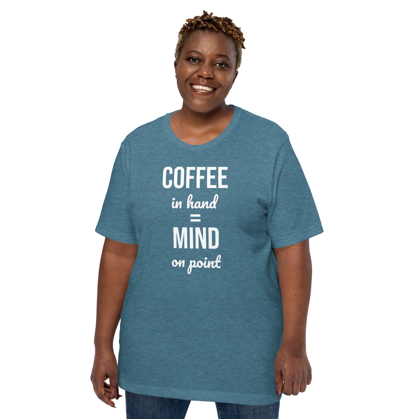 Coffee in Hand = Mind on Point Unisex  T-shirt