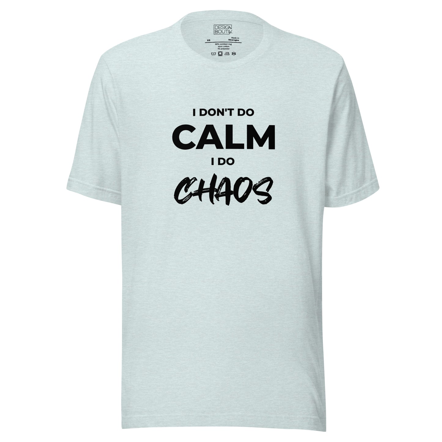 I Don’t Do Calm, I Do Chaos Unisex T-shirt