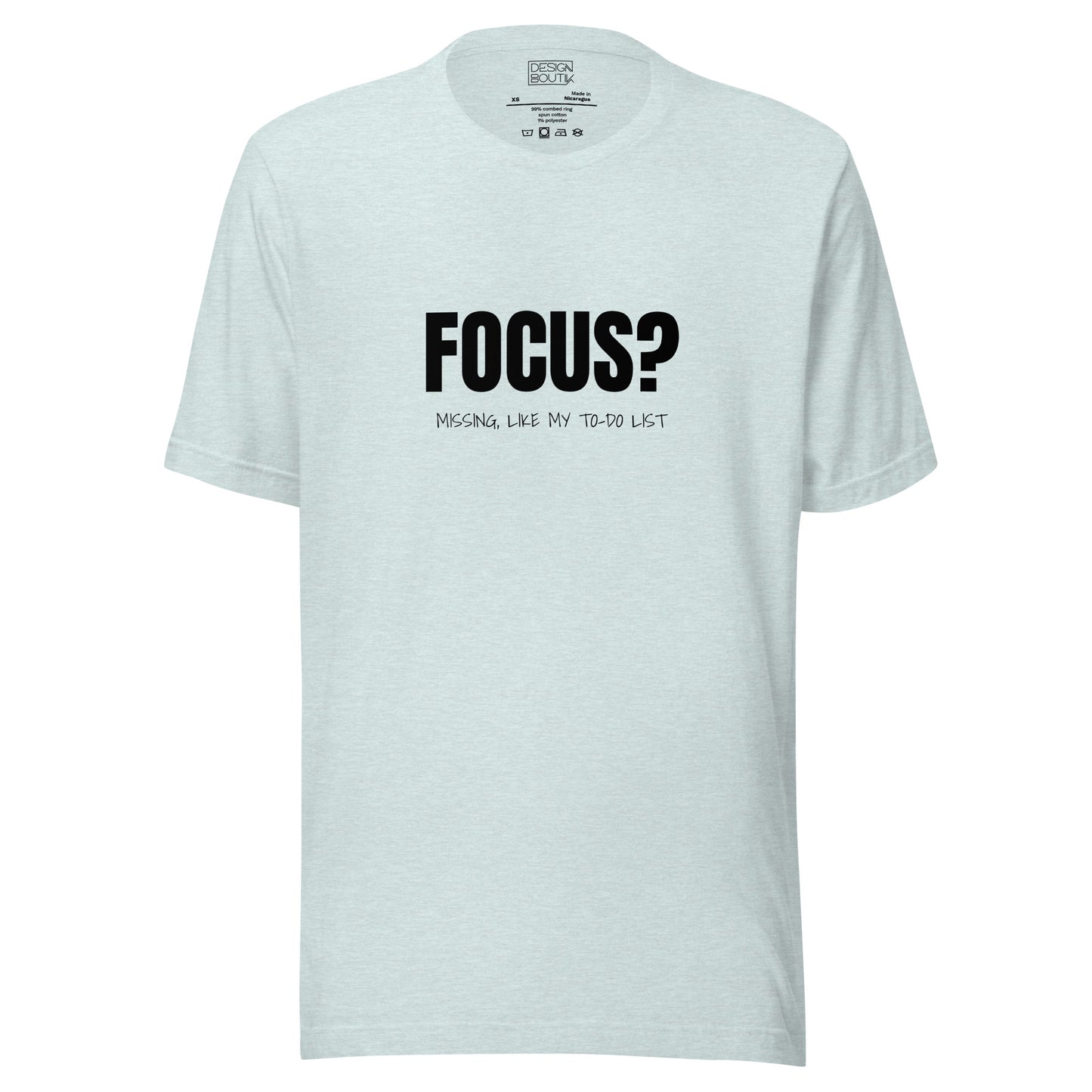 Focus? Missing, Like My To-Do List Unisex T-shirt