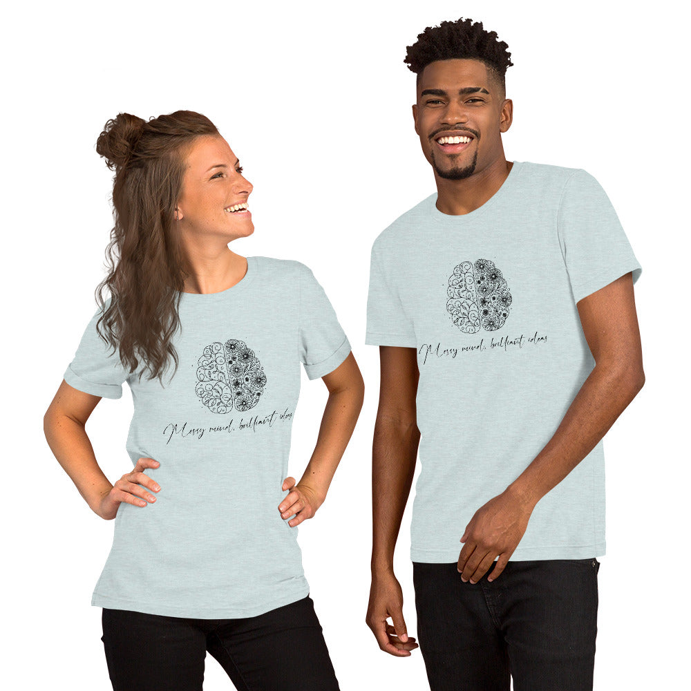 Messy Mind, Brilliant Ideas Unisex T-shirt