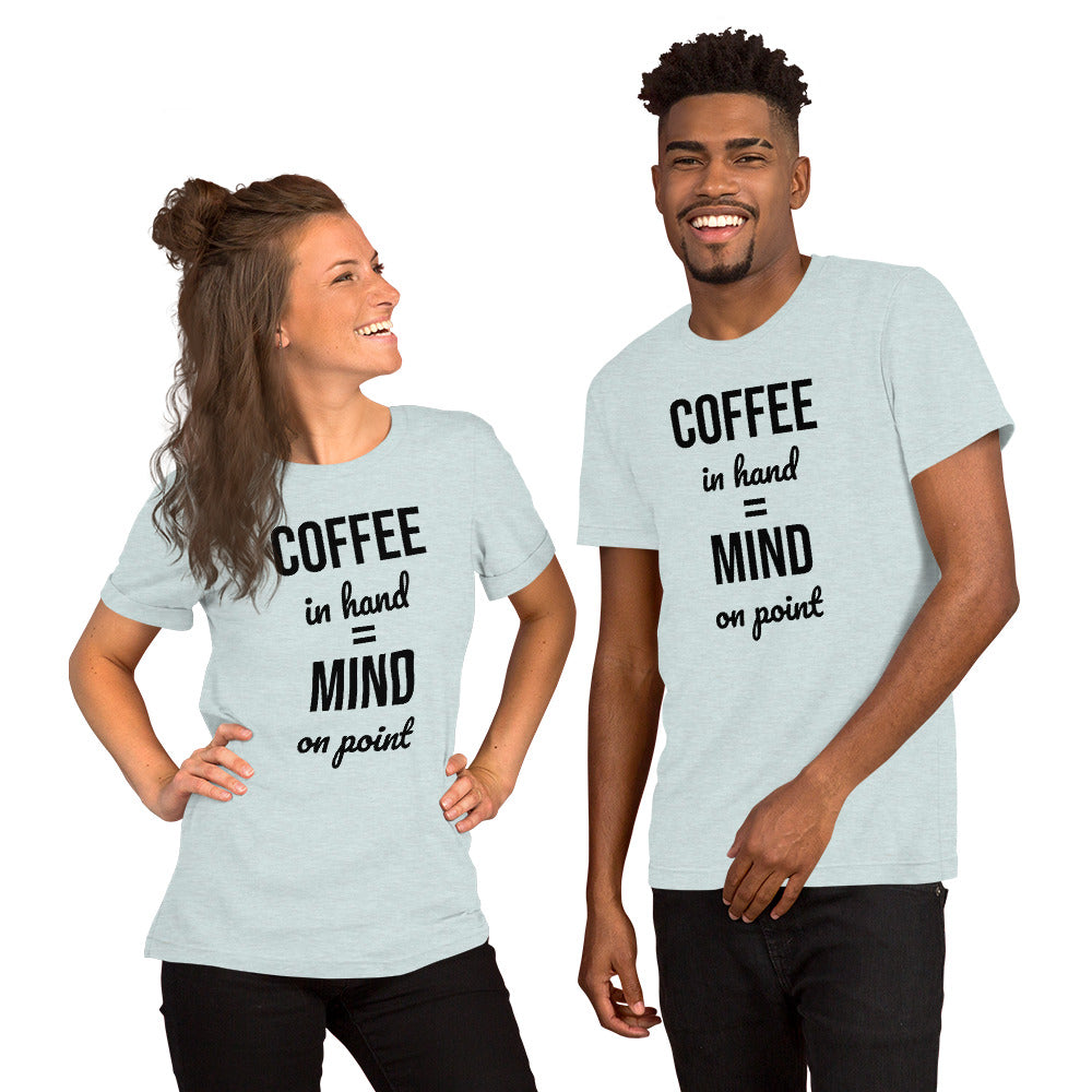 Coffee in Hand = Mind on Point Unisex  T-shirt