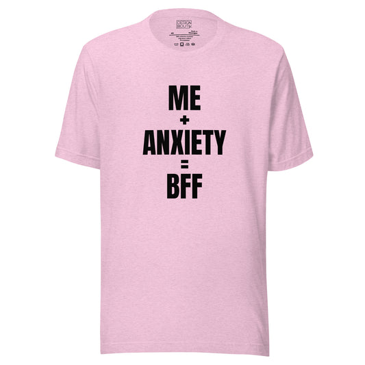 Me + Anxiety = BFF Unisex T-shirt