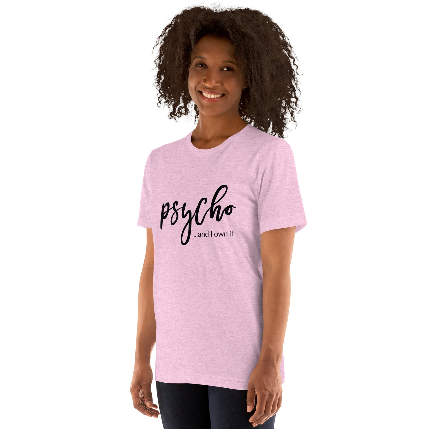 Psycho and I Own It Unisex T-shirt