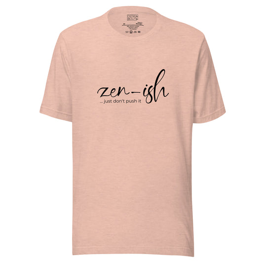 Zen-Ish, Just Don't Push It Unisex T-shirt