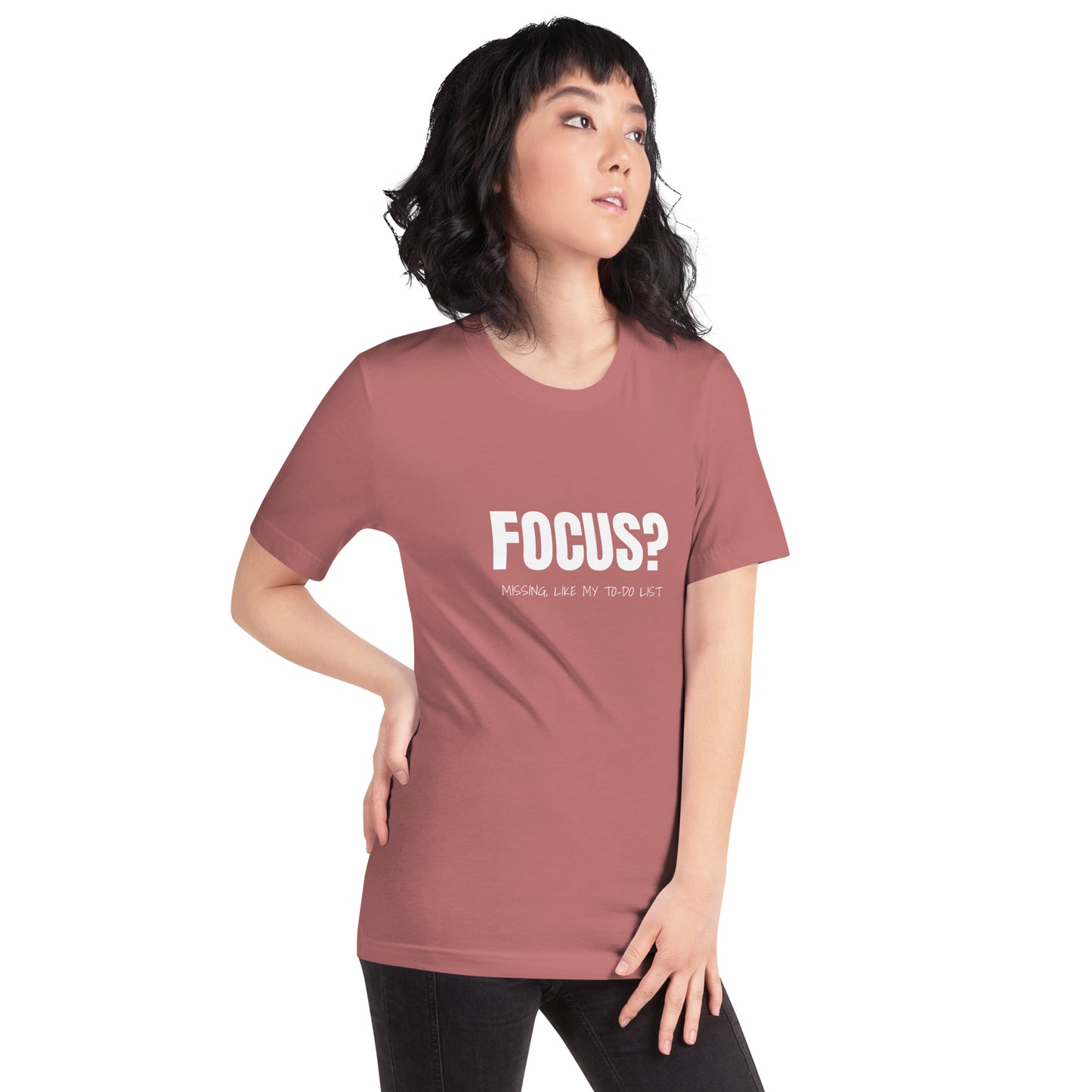 Focus? Missing, Like My To-Do List Unisex T-shirt