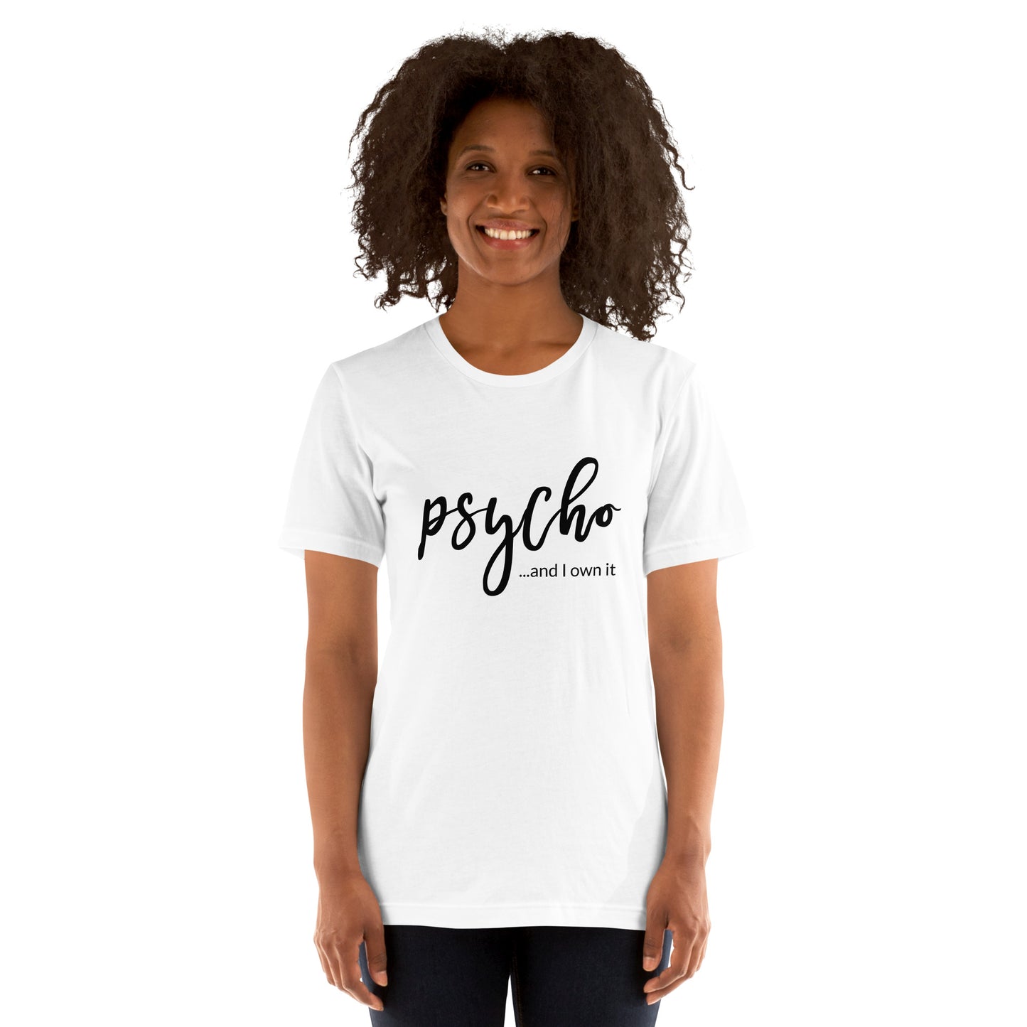 Psycho and I Own It Unisex T-shirt