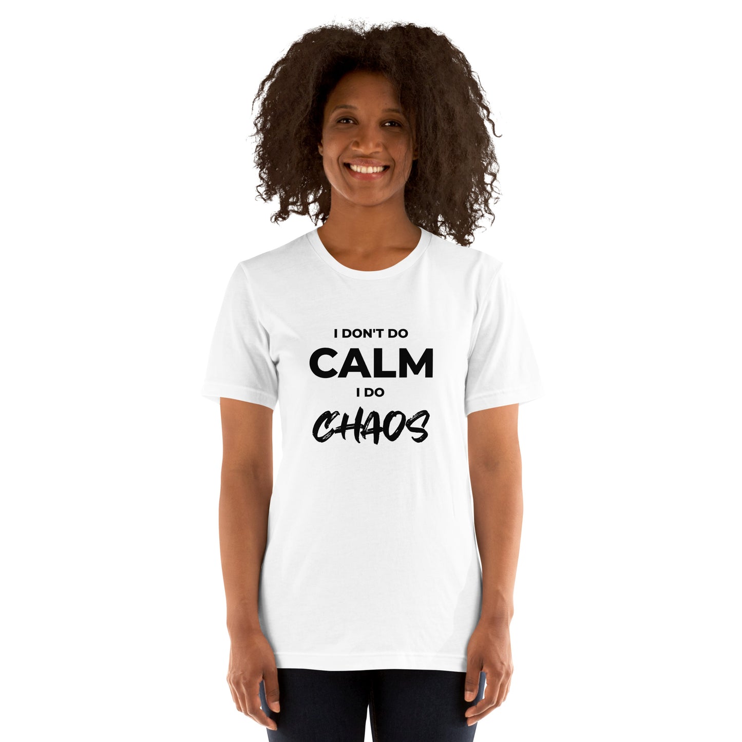 I Don’t Do Calm, I Do Chaos Unisex T-shirt