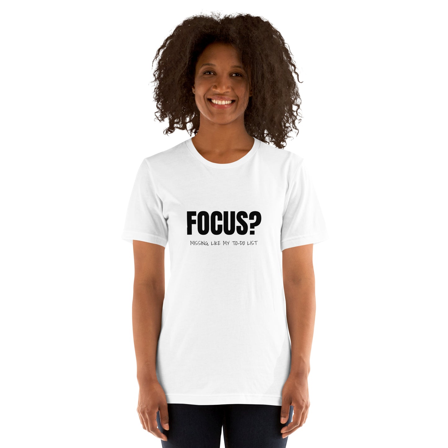 Focus? Missing, Like My To-Do List Unisex T-shirt