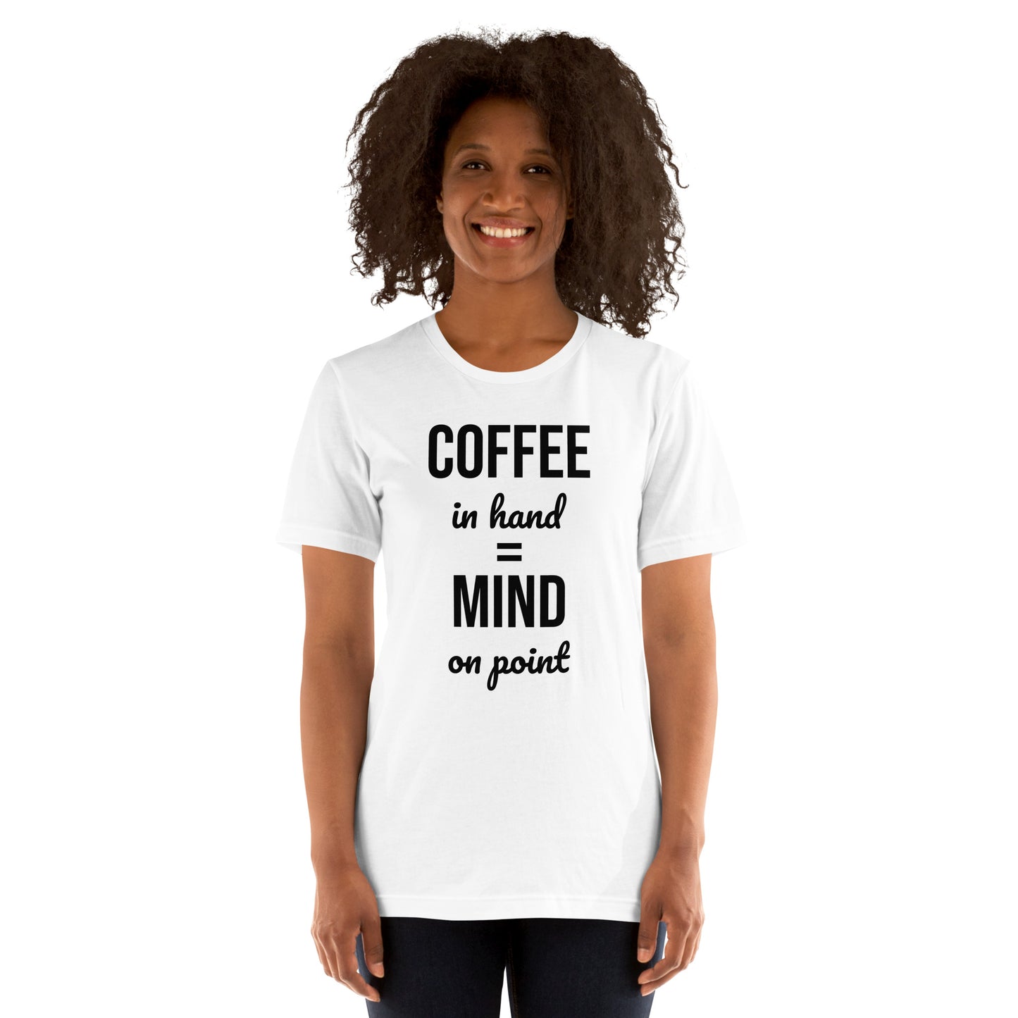 Coffee in Hand = Mind on Point Unisex  T-shirt